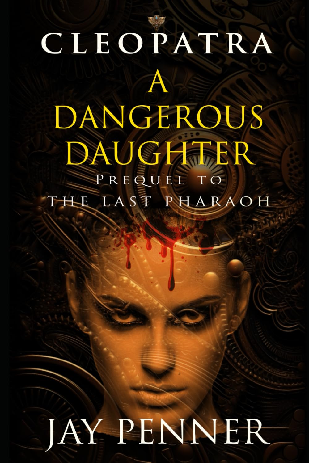 A Dangerous Daughter: A prequel to The Last Pharaoh series: 4