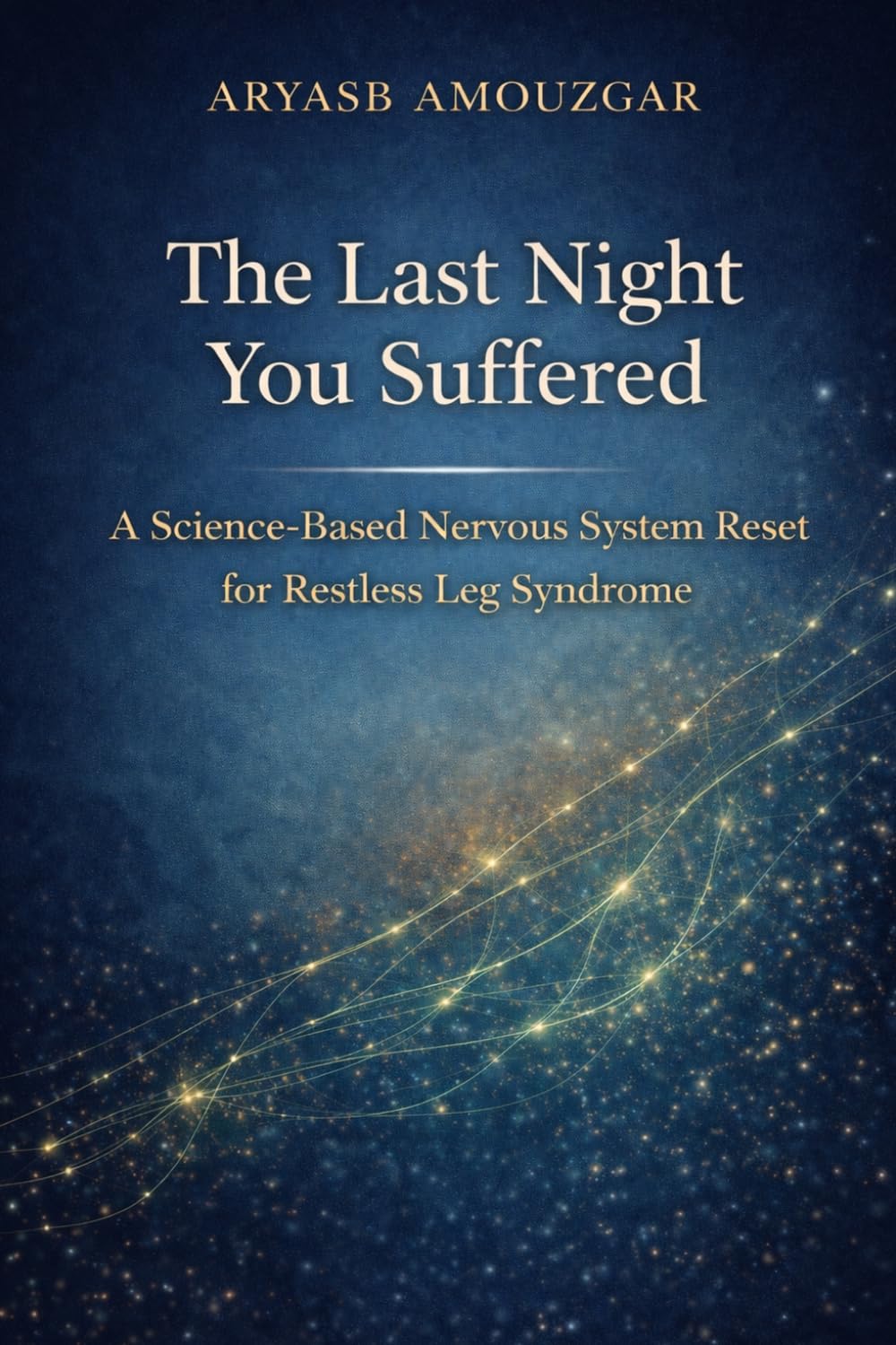 The Last Night You Suffered: A Science-Based Nervous System Reset for Restless Leg Syndrome