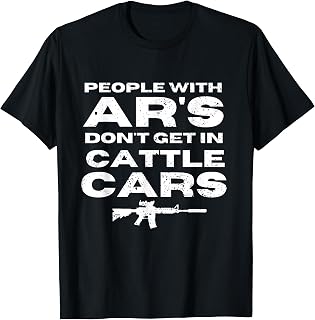 Distressed Sarcastic People With ARs Don' Get In Cattle Cars T-Shirt