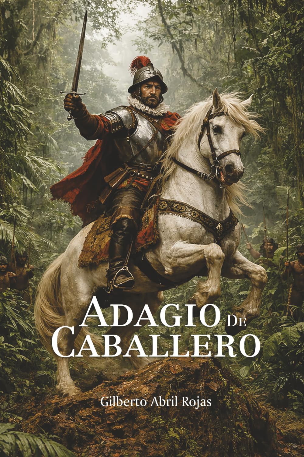 Adagio de Caballero: Una novela histórica sobre la conquista de Venezuela