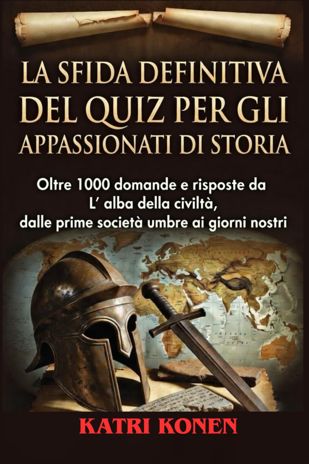 LA SFIDA DEFINITIVA DEL QUIZ PER GLI APPASSIONATI DI STORIA: Oltre 1000 domande e risposte da L' alba della civiltà, dalle prime società umane ai giorni nostri
