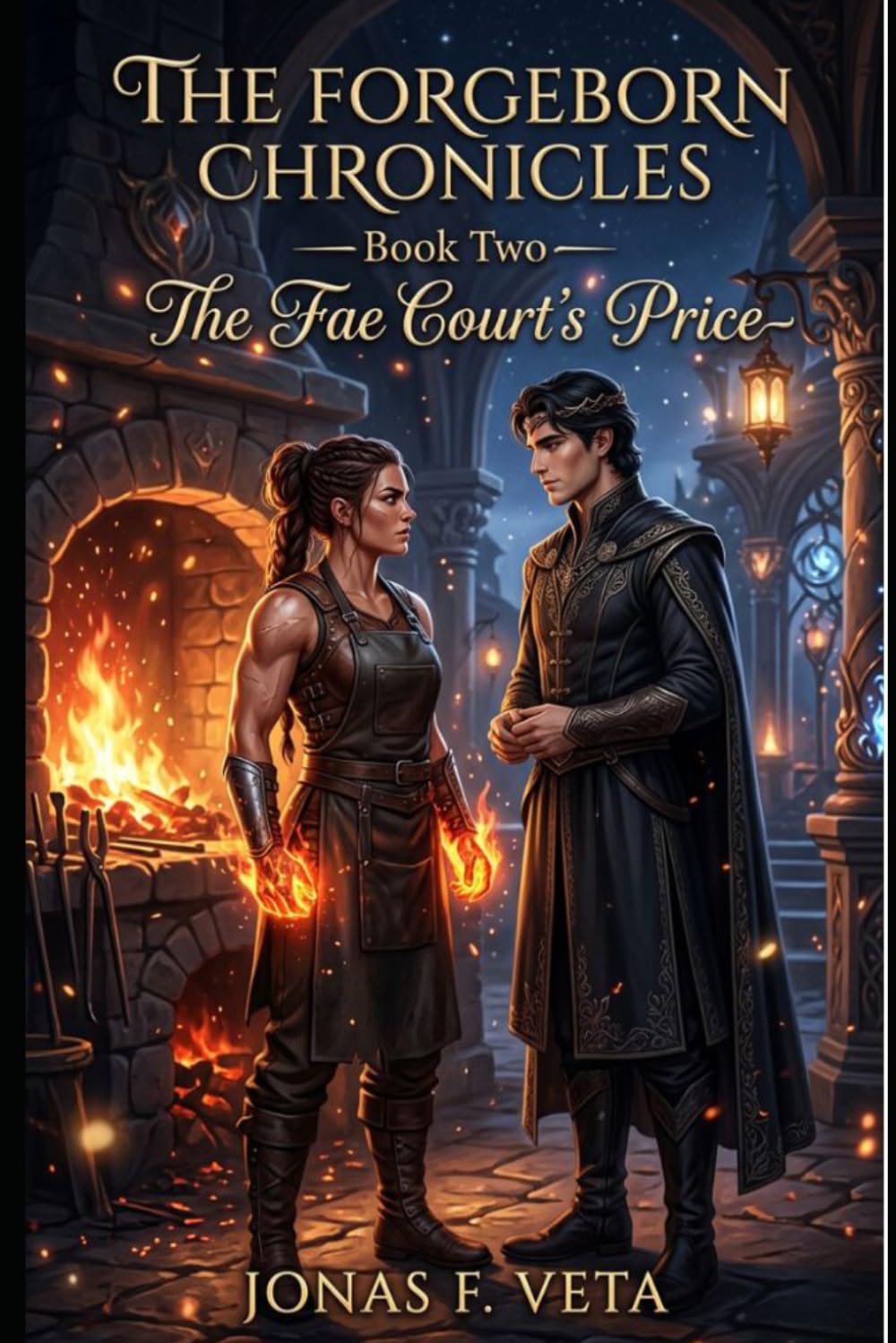 The Forgeborn Chronicles: Book Two— The Fae Court's Price: A slow-burn romantic fantasy featuring a powerful female blacksmith, fae courts, political intrigue, magical forging, and enemies-to-allies
