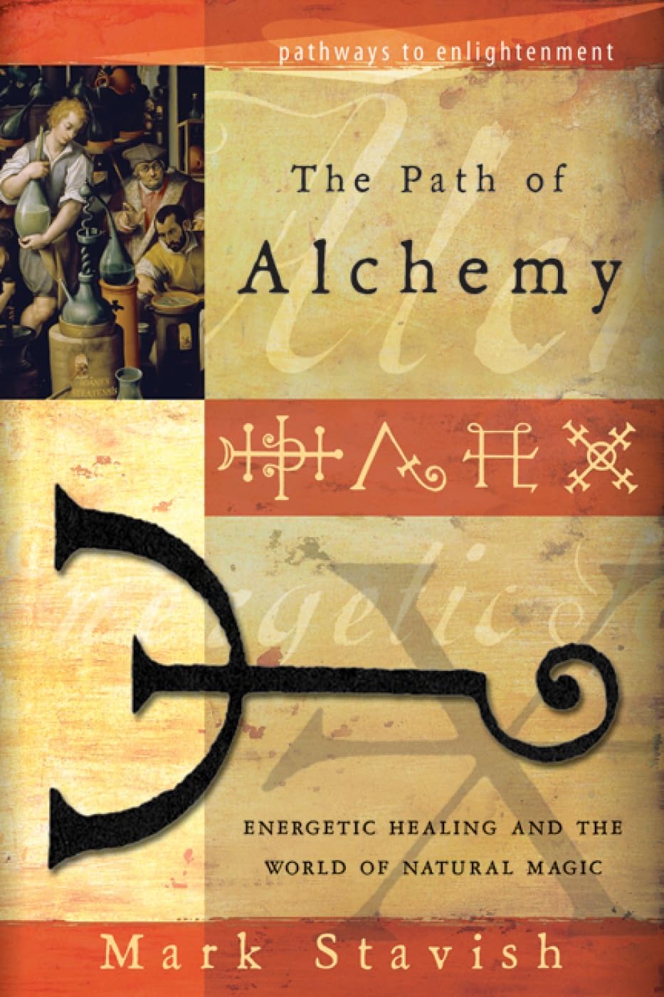 The Path of Alchemy: Energetic Healing & the World of Natural Magic (Pathways to Enlightenment)