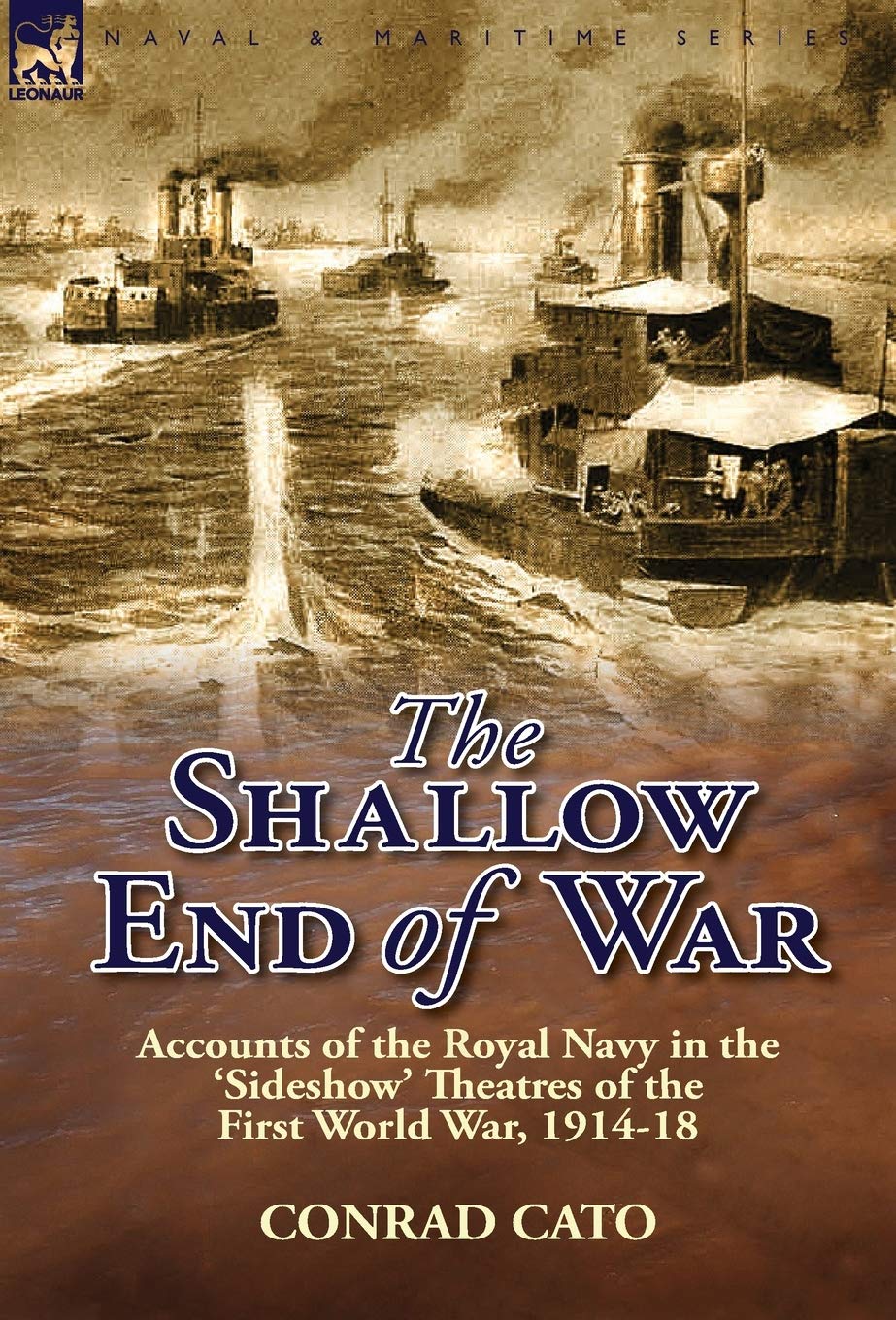 The Shallow End of War: Accounts of the Royal Navy in the 'Sideshow' Theatres of the First World War, 1914-18