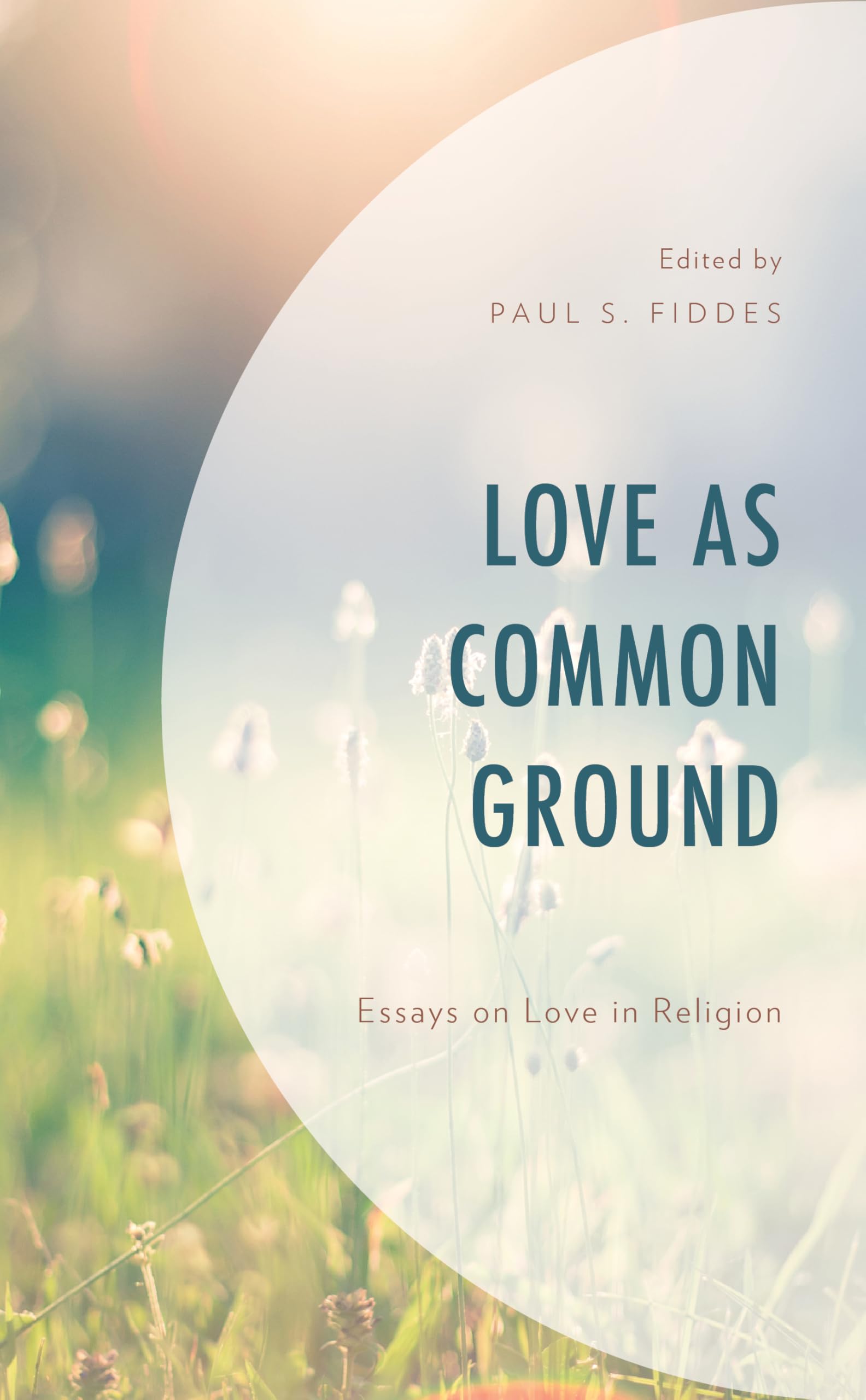 Love As Common Ground: Essays on Love in Religion