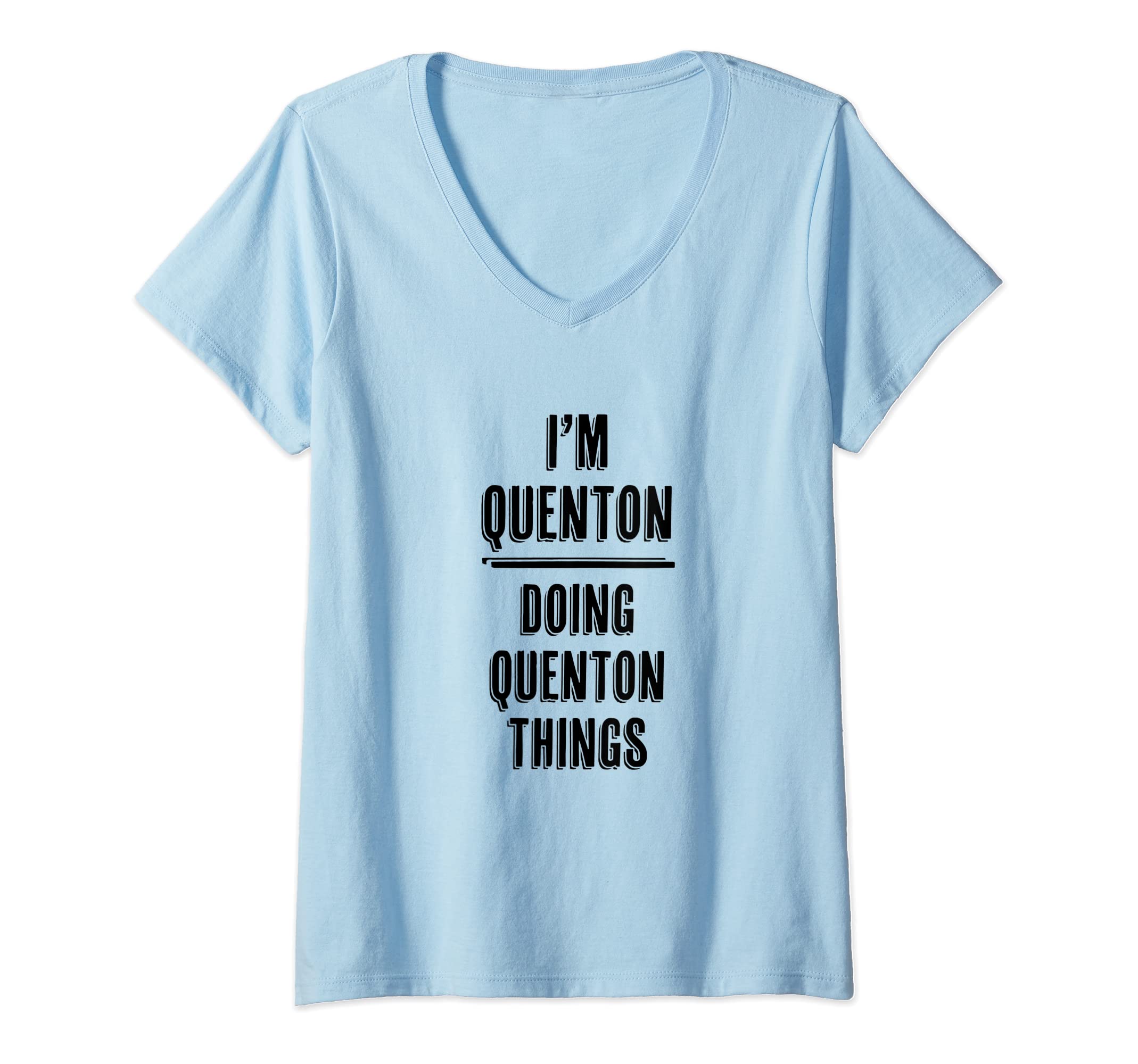 Womens I'm QUENTON Doing QUENTON Things | Funny Cute - Name V-Neck T-Shirt