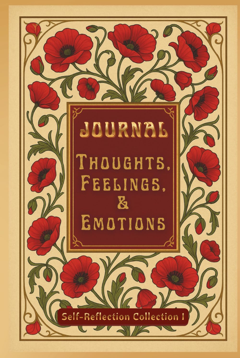 JOURNAL: THOUGHTS, FEELINGS, & EMOTIONS: SELF-REFLECTION COLLECTION I