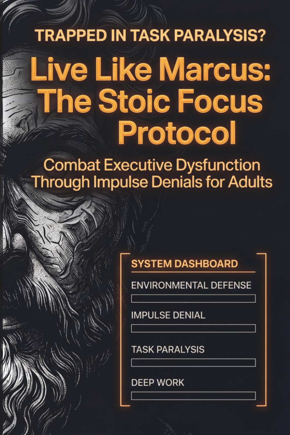 Live Like Marcus: The Stoic Focus Protocol: Combat Executive Dysfunction Through Impulse Denials For Adults: 5