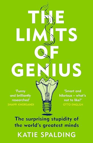 The Limits of Genius: The Surprising Stupidity of the World's Greatest Minds