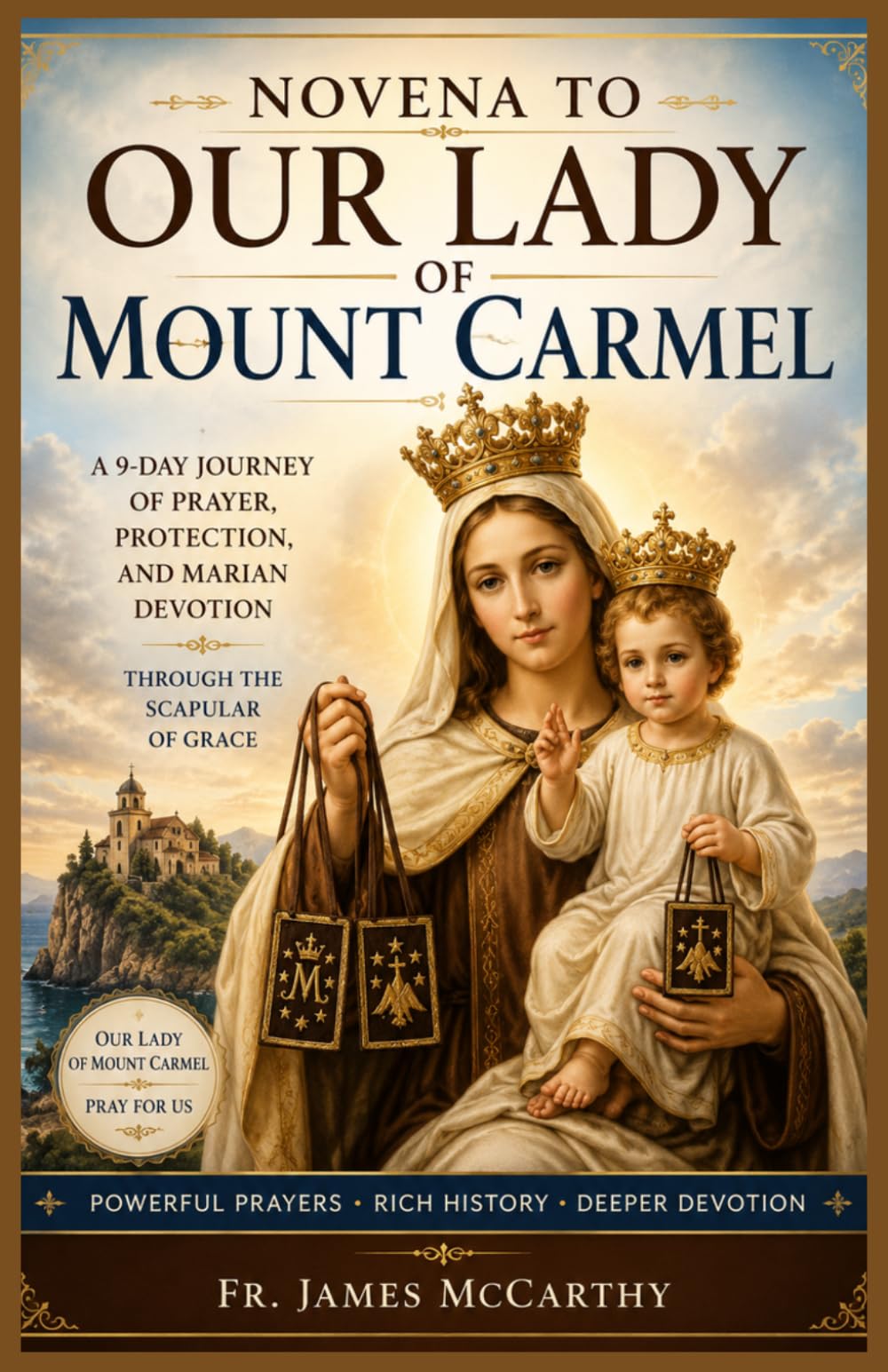 NOVENA TO OUR LADY OF MOUNT CARMEL: A 9-Day Journey of Prayer, Protection, and Marian Devotion Through the Scapular of Grace (Christian Religious Series)