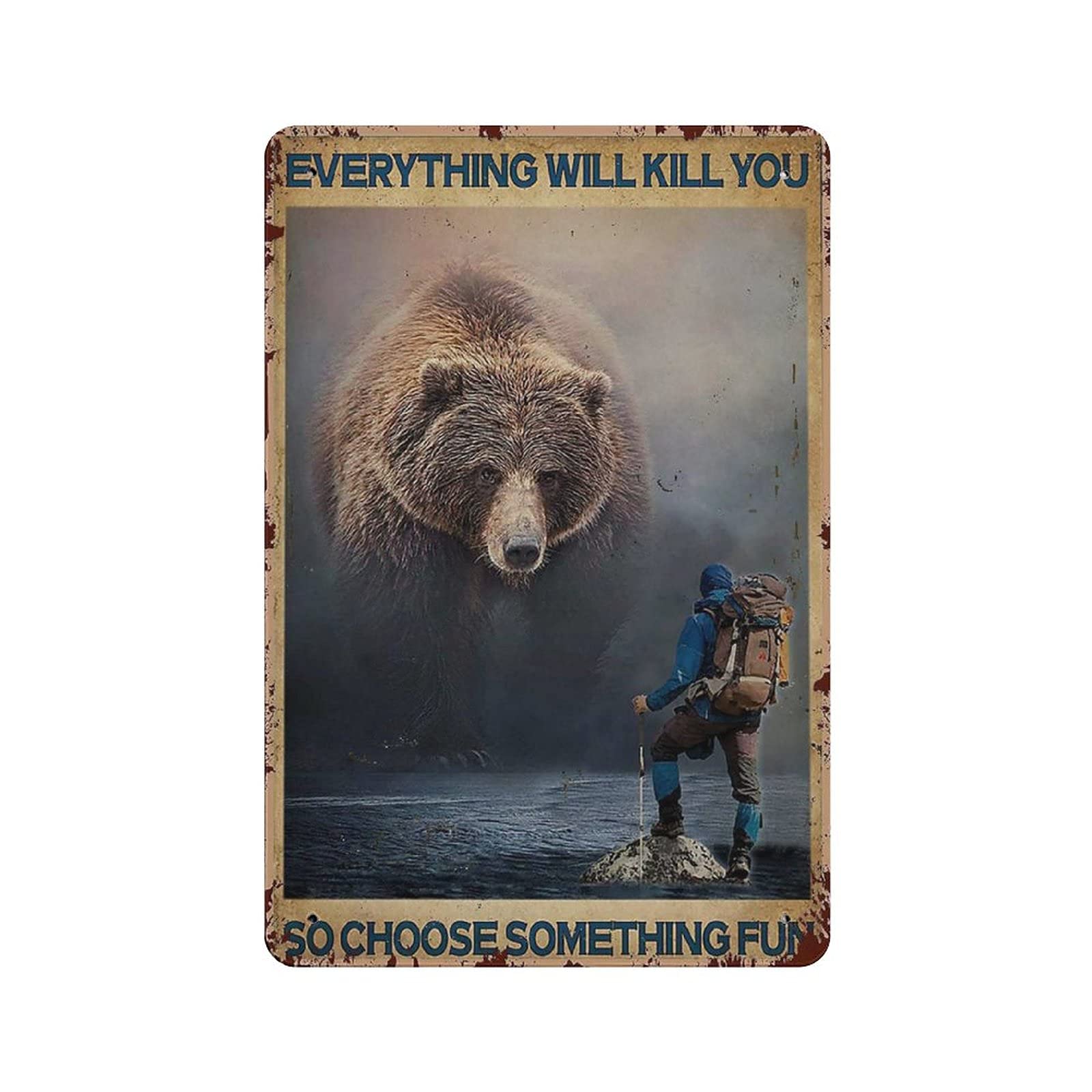 rayprint Metal Tin Sign Giant Bear Everything Will Kill You So Choose Something Fun Tin Sign Metal Aluminum Sign Vintage Wall Decor Retro Poster for Bars Restaurants Cafes Pubs Home Decoration 12"x8"