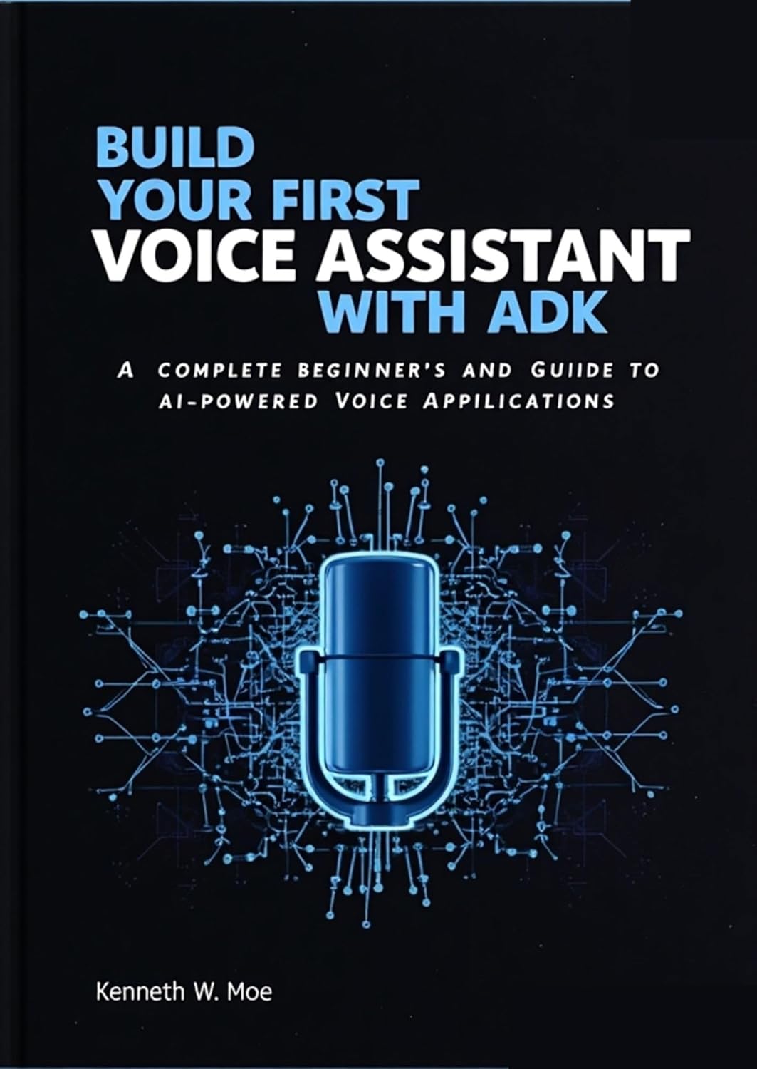 Build Your First AI Voice Assistant with Google ADK: Beginner’s Hands-On Guide to Voice Apps & NLP