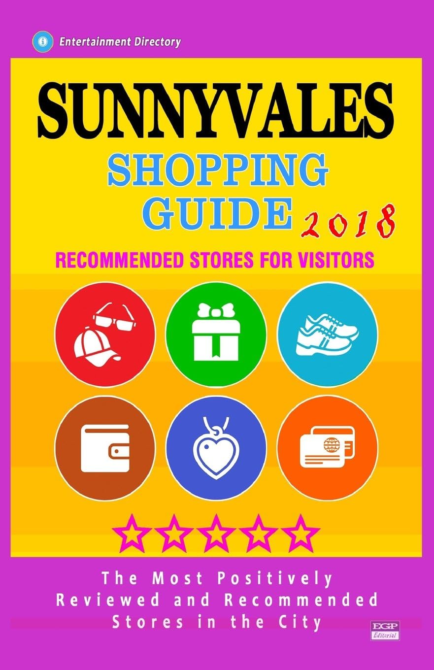 Sunnyvales Shopping Guide 2018: Best Rated Stores in Sunnyvales, California - Stores Recommended for Visitors, (Shopping Guide 2018)