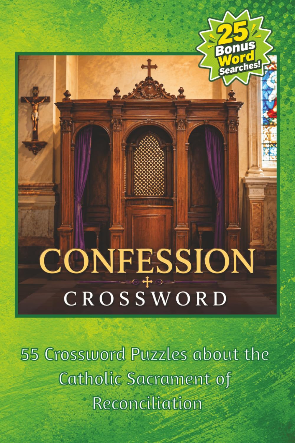 Confession Crossword: 55 Crossword Puzzles about the Catholic Sacrament of Reconciliation, With 25 Bonus Word Searches