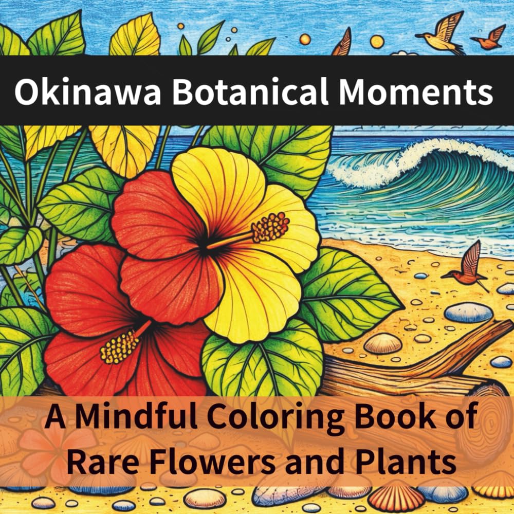 Okinawa Botanical Moments: A Mindful Coloring Book of Rare Flowers and Plants: 25 Beautiful Line Art Scenes Featuring Okinawa’s Unique Tropical Flora