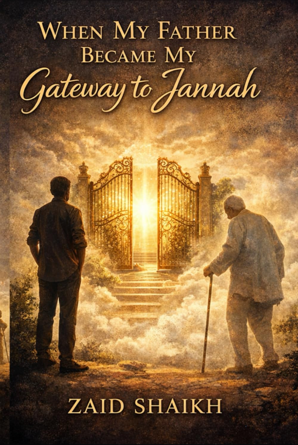 When My Father Became My Gateway to Jannah | Islamic Fictional Story Book on Son Love and Patience for His Old Father | Islamic Novel For Father - Son ... Caring One's Parent's | Old Age Trials