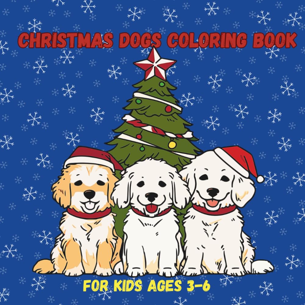 Christmas Dogs Coloring Book: FOR KIDS AGES 3–6