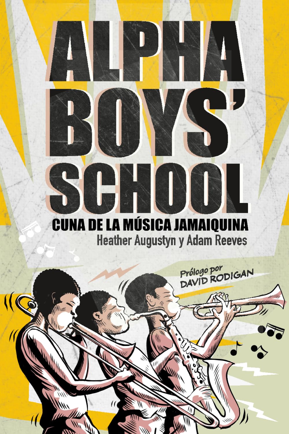 Alpha Boys’ School: Cuna de la música jamaiquina: Historias de vida. Legado y evolución de la familia del ska y el reggae, la música creole del Caribe.      Paperback – August 19, 2025