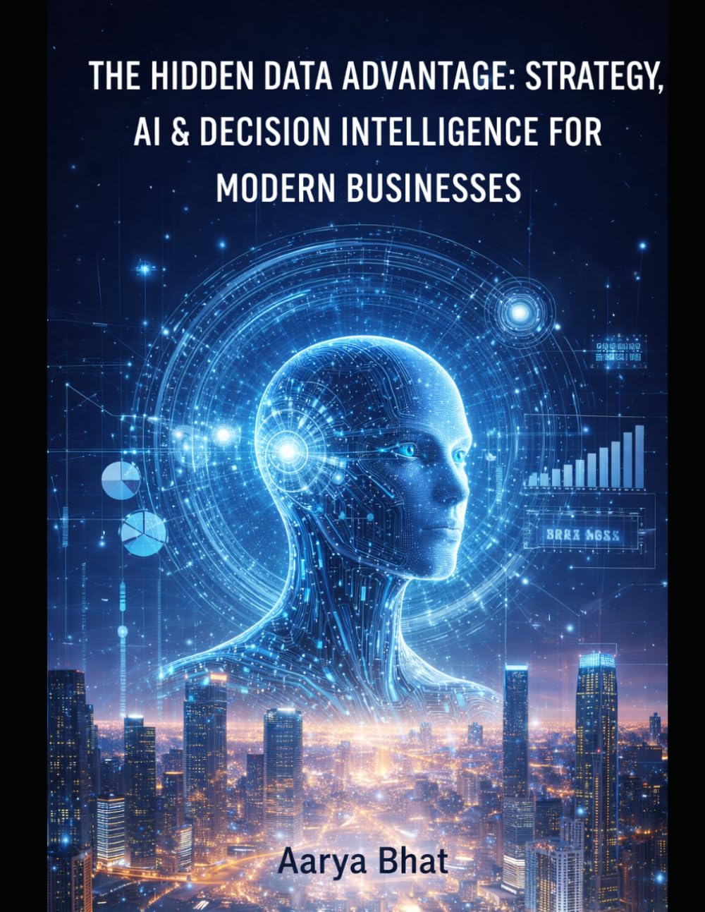 THE HIDDEN DATA ADVANTAGE: STRATEGY, AI & DECISION INTELLIGENCE FOR MODERN BUSINESSES