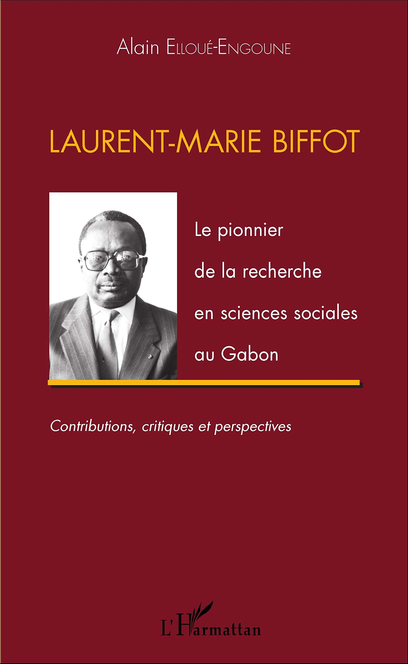 Laurent-Marie Biffot: Le pionnier de la recherche en sciences sociales au Gabon - Contributions, critiques et perspectives