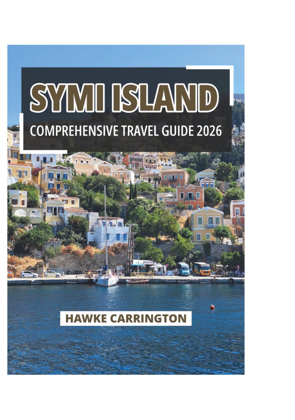 SYMI ISLAND COMPREHENSIVE TRAVEL GUIDE 2026