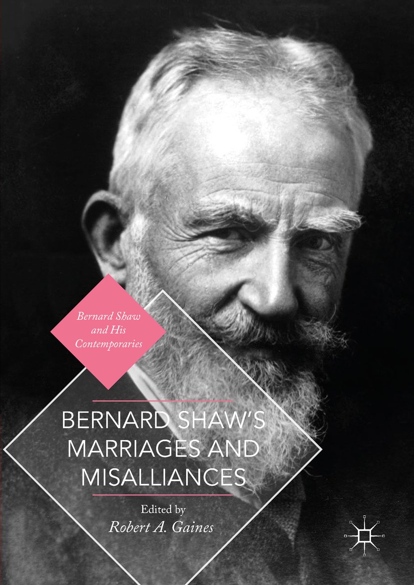 Bernard Shaw's Marriages and Misalliances collection Bernard Shaw and His Contemporaries
