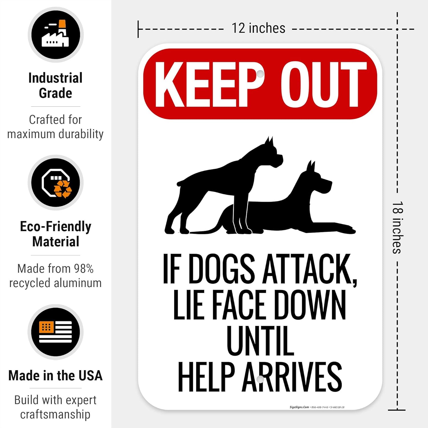 Keep Out If Dogs Attack Lie Face Down Until Help Arrives Sign, 12x18 Inches, Rust Free .063 Aluminum, Fade Resistant, Made in USA
