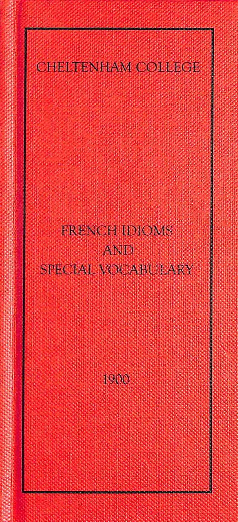 Cheltenham College 'French Idioms and Special Vocabulary' 1900