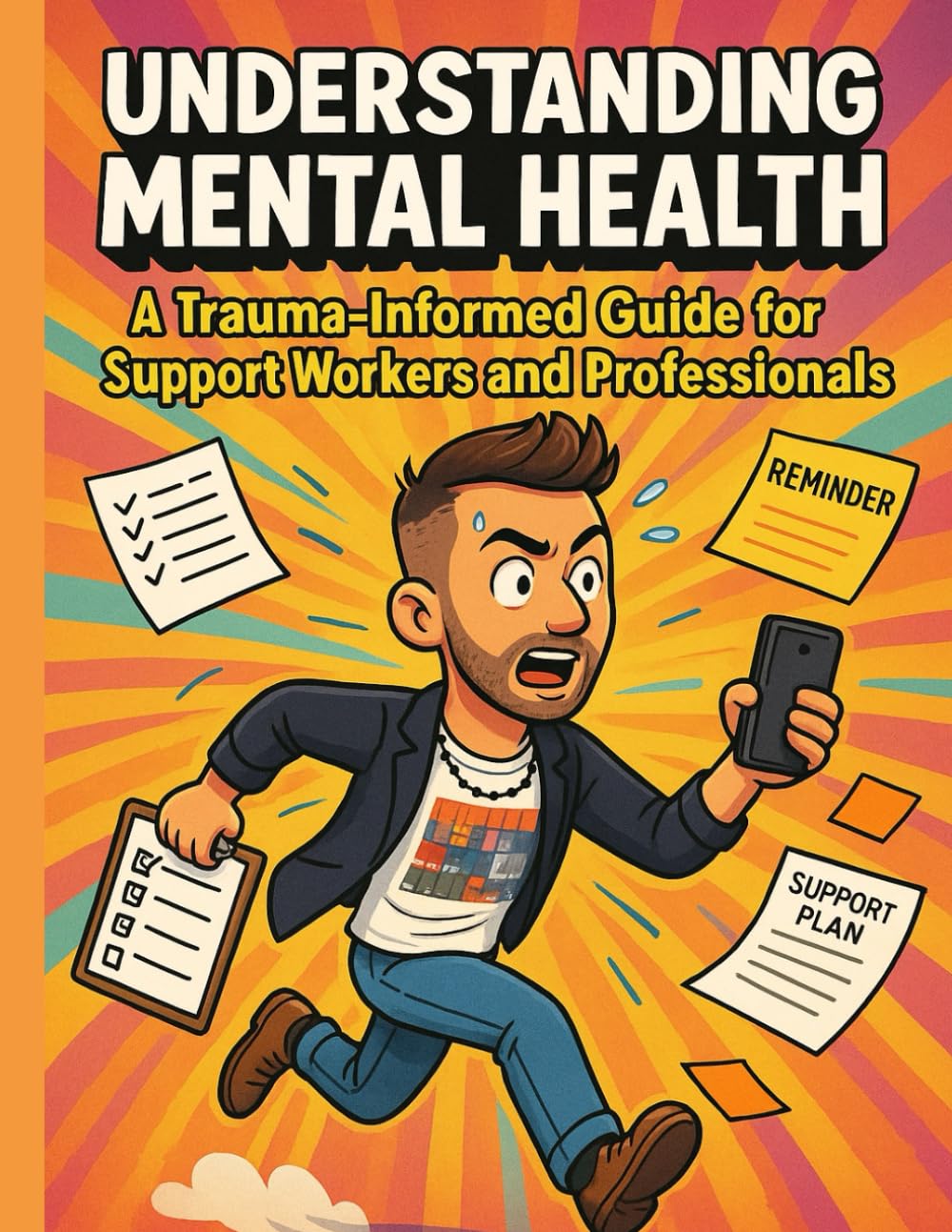 Understanding Mental Health: A Trauma-Informed Guide for Support Workers and Professionals