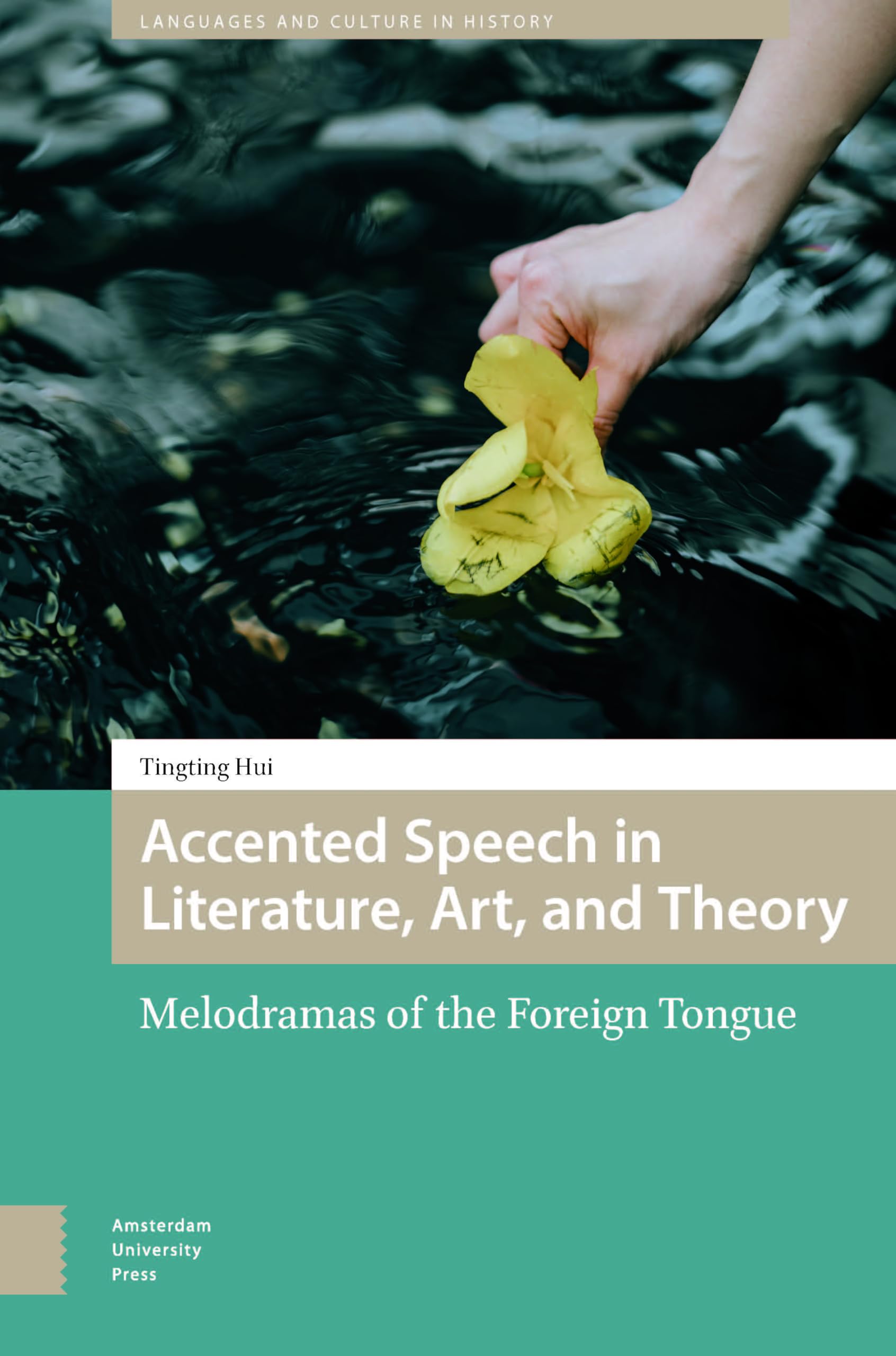Accented Speech in Literature, Art, and Theory: Melodramas of the Foreign Tongue (Languages and Culture in History)
