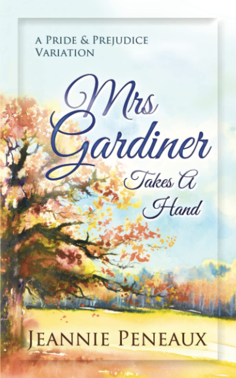 Mrs. Gardiner Takes A Hand: A Pride and Prejudice Variation