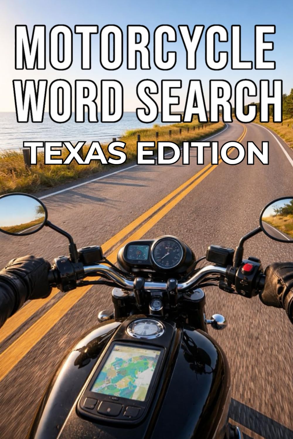 MOTORCYCLE WORD SEARCH TEXAS EDITION: Explore Texas’s Scenic Roads Through 50 Puzzles and 750 Real Riding Words (Motorcycle Word Search: State by State Series)