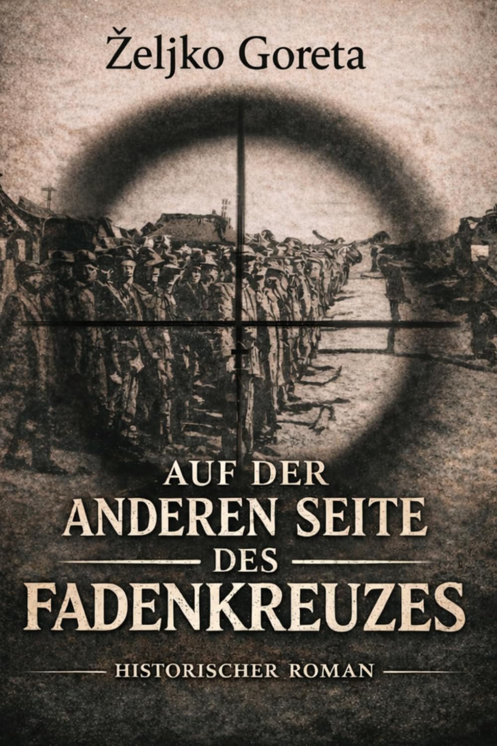 AUF DER ANDEREN SEITE DES FADENKREUZES: HISTORISCHER ROMAN