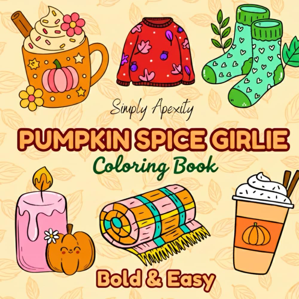 Pumpkin Spice Girlie Coloring Book: Bold and Easy Cozy Autumn Vibes for Fall and Latte Lovers