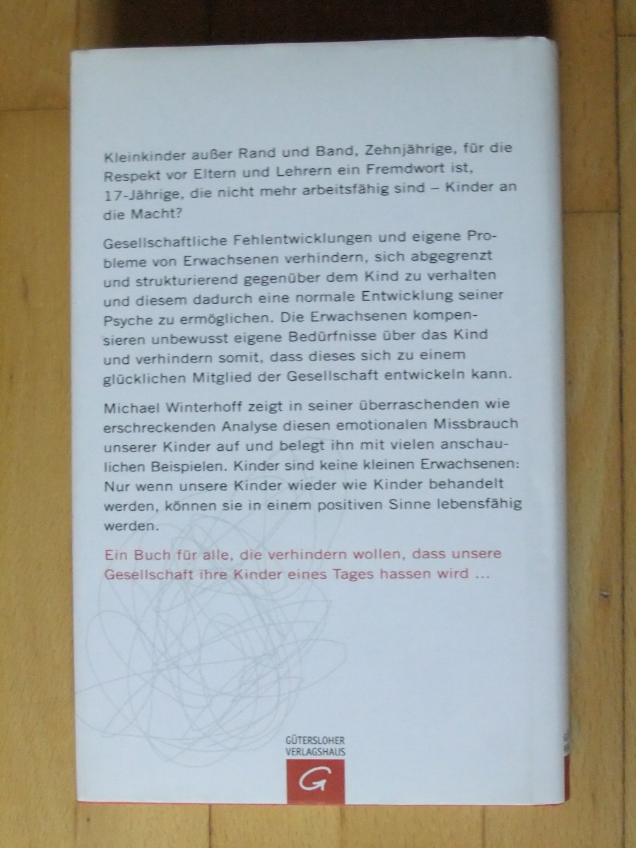 Warum unsere Kinder Tyrannen werden: Oder: Die Abschaffung der Kindheit