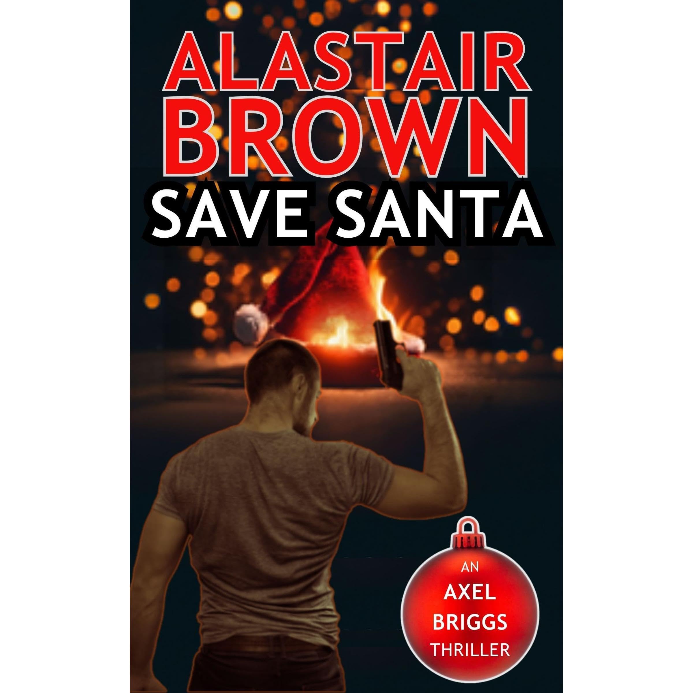 Save Santa (An Axel Briggs Crime Action Christmas Mystery Thriller)