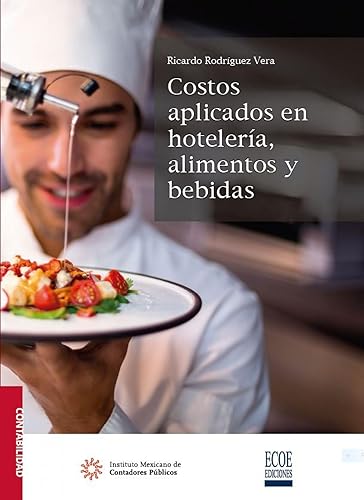Costos aplicados en hotelería, alimentos y bebidas (Spanish Edition)
