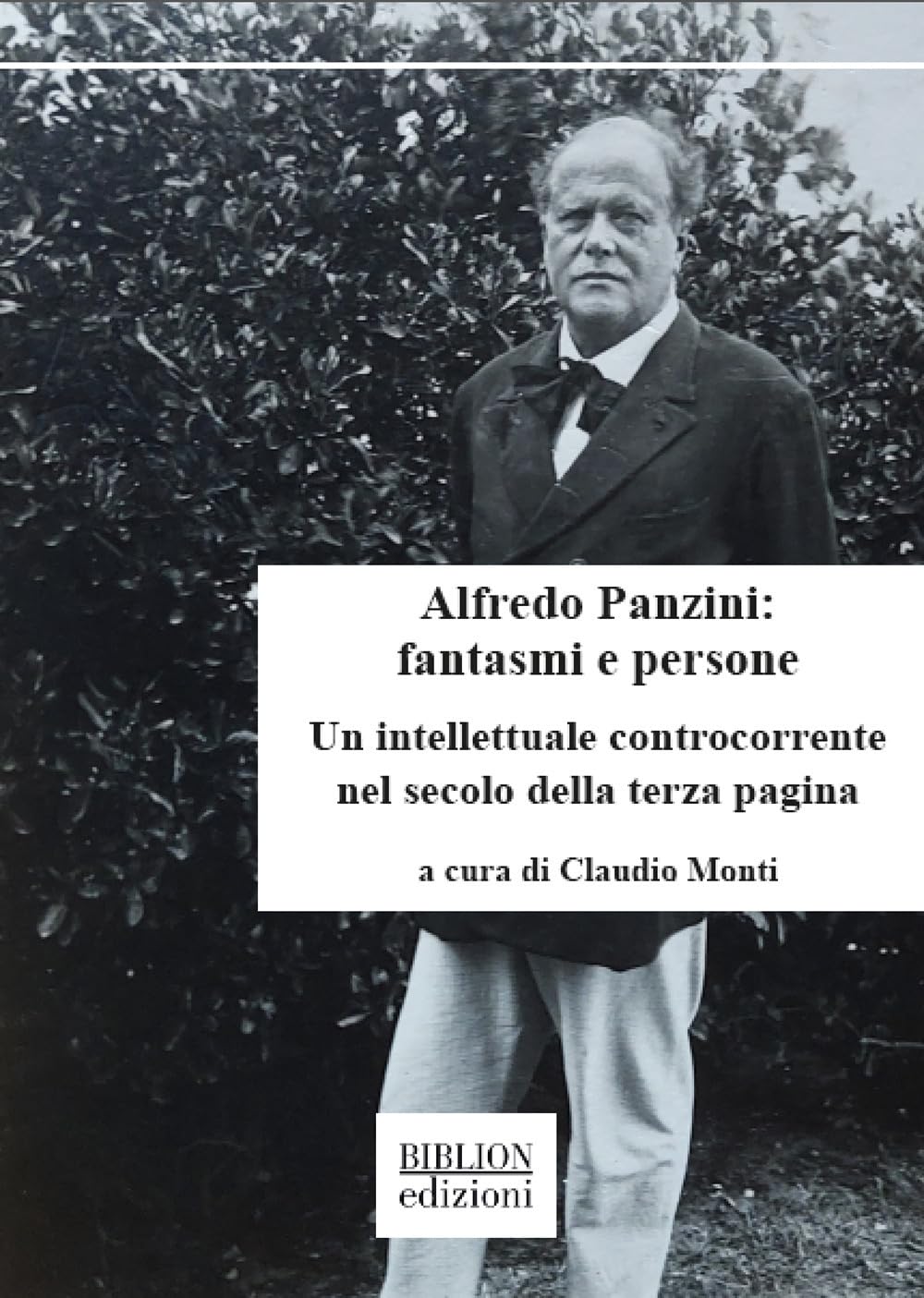 Alfredo Panzini: Fantasmi E Persone. Un Intellettuale Controcorrente Nel Secolo Della Terza Pagina. 90 Articoli Pubblicati Su «Il Resto Del Carlino» 1912-1924 - 4