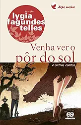 Venha ver o pôr do sol e outros contos: E outros contos