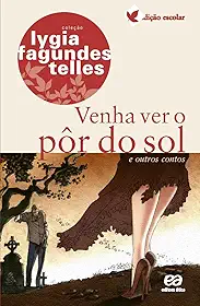 Venha ver o pôr do sol e outros contos: E outros contos