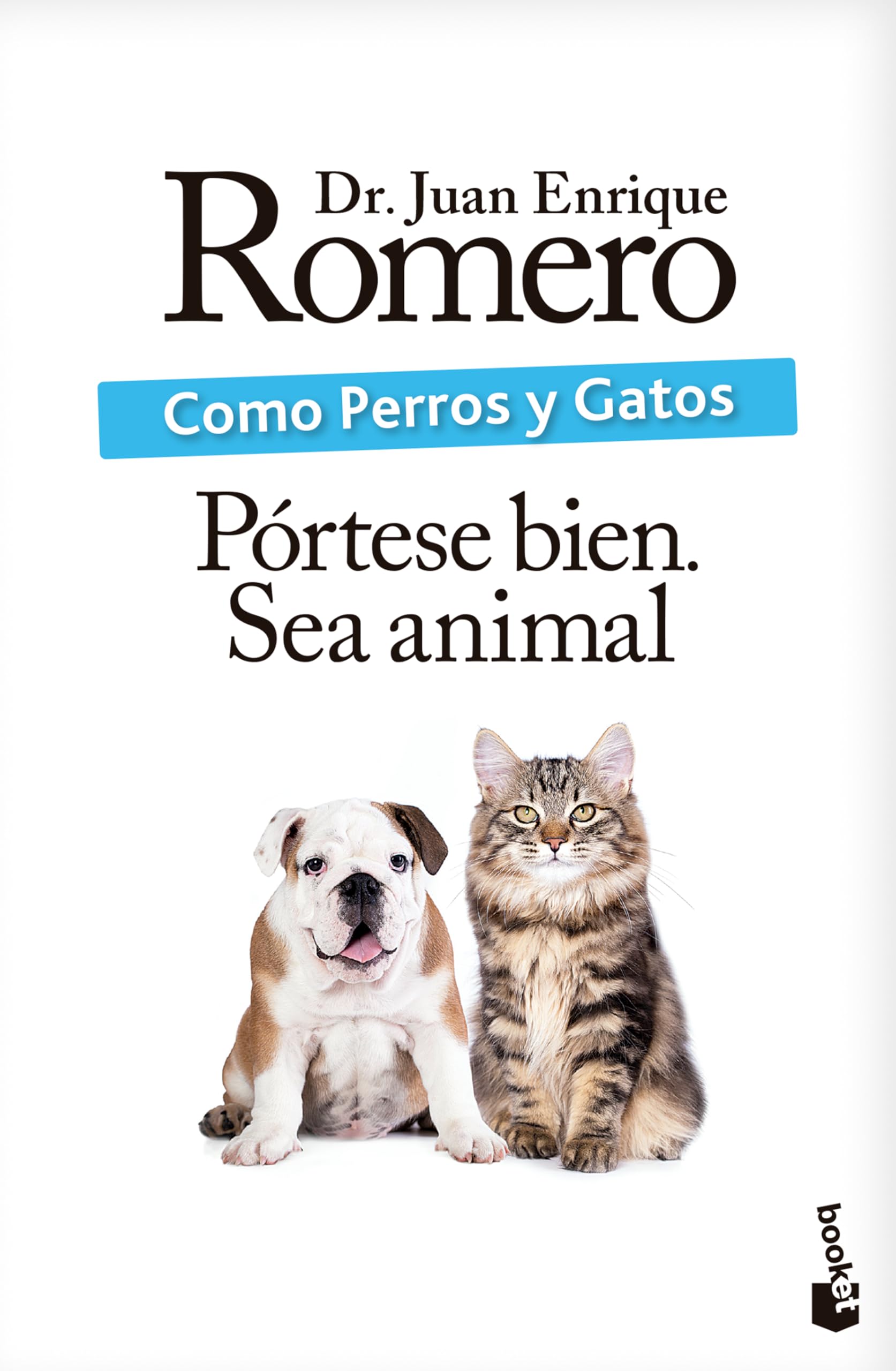 Como Perros Y Gatos: Pórtese Bien. Sea Animal / Like Cats and Dogs: Behave. Be an Animal