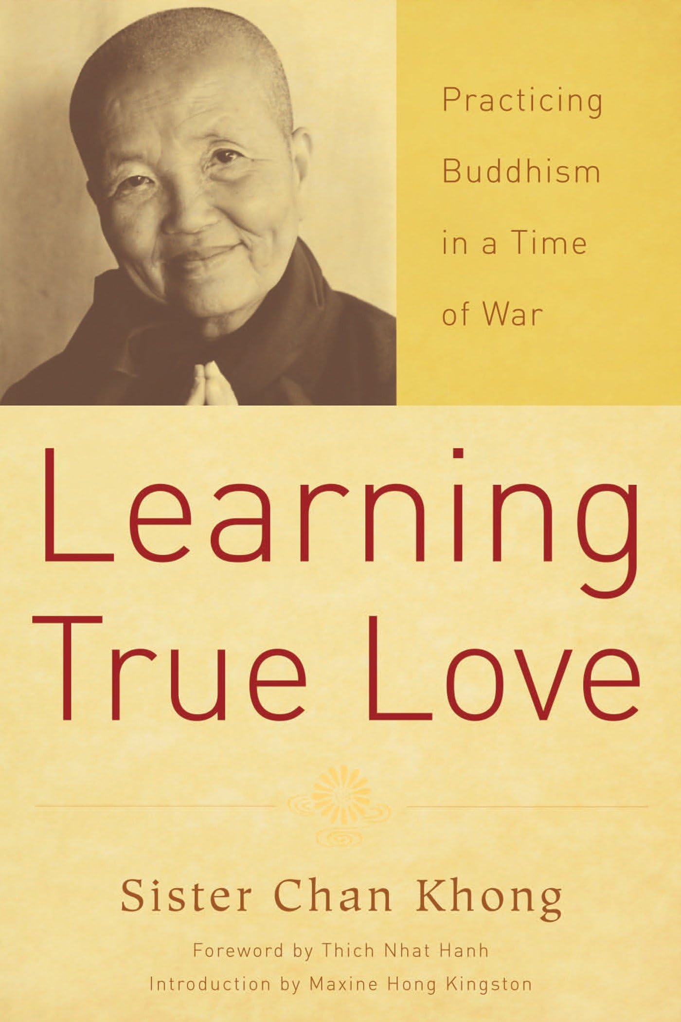 Learning True Love: Practicing Buddhism in a Time of War By Chan Khong