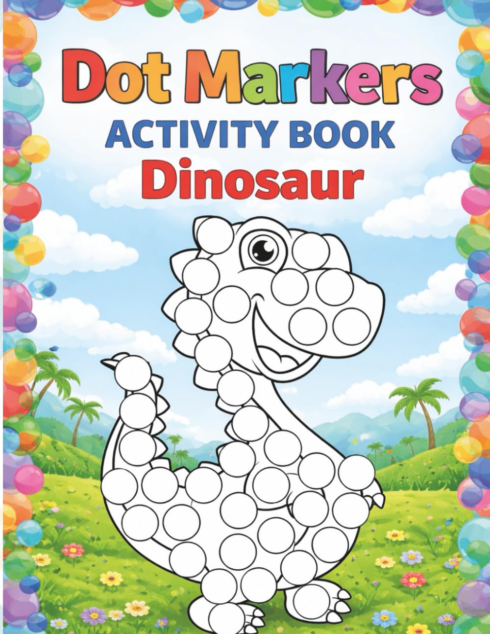 Dot Markers Activity Book Dinosaur: Big Simple Dots with Cute Dinosaurs | Easy Dot Coloring Pages for Kids Ages 2–4 (Activity & Puzzle)