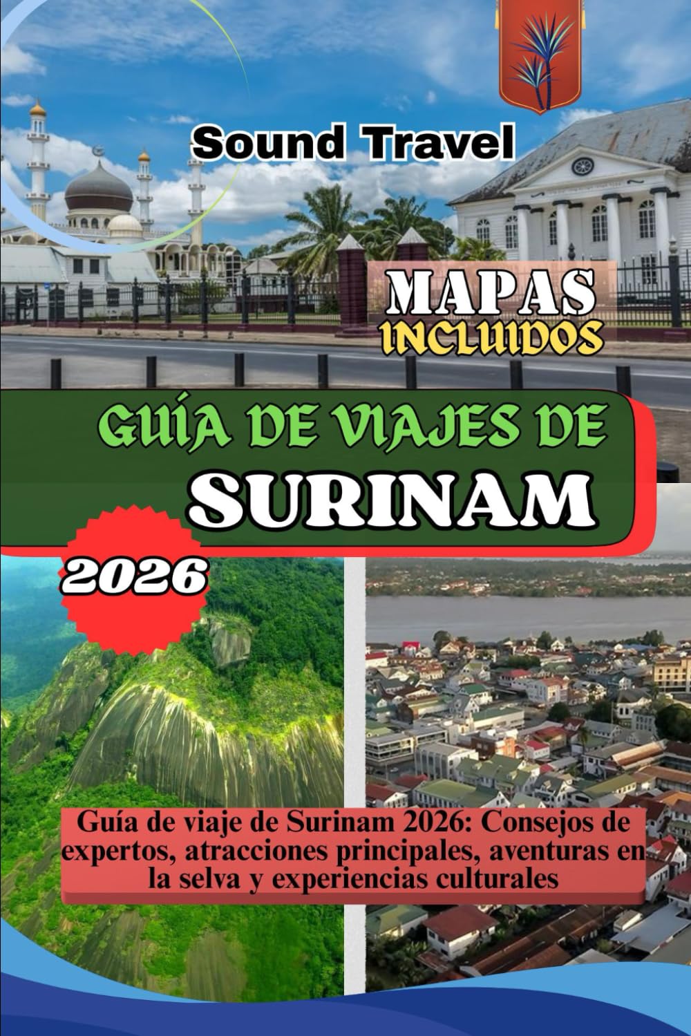 GUÍA DE VIAJES DE SURINAM 2026: Guía de viaje de Surinam 2026: Consejos de expertos, atracciones principales, aventuras en la selva y experiencias culturales