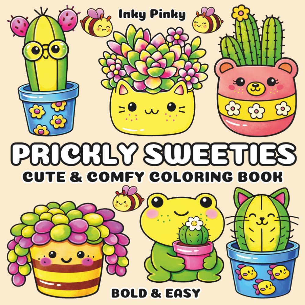 Prickly Sweeties: Cute & Comfy Coloring Book for Adults, Kids, and Teens Featuring Bold & Easy Cactus and Succulent Coloring Pages with Flowers and Tiny Garden Scenes