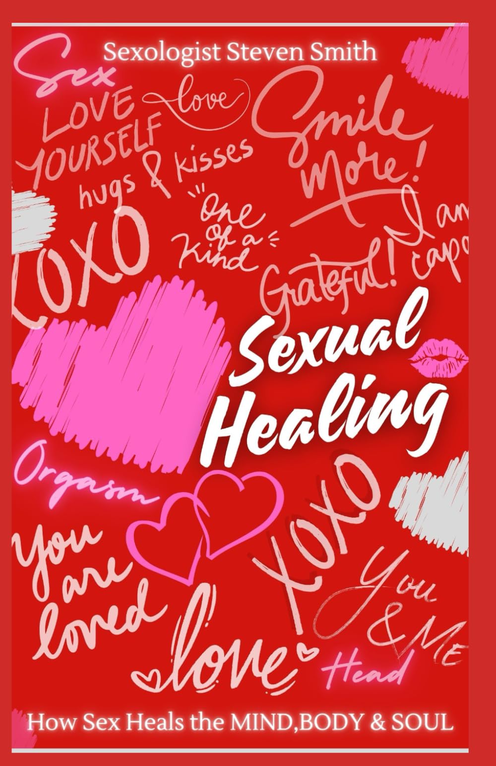 Sexual Healing: Limited edition: How Sex Can Heal: Mind Body & Soul
