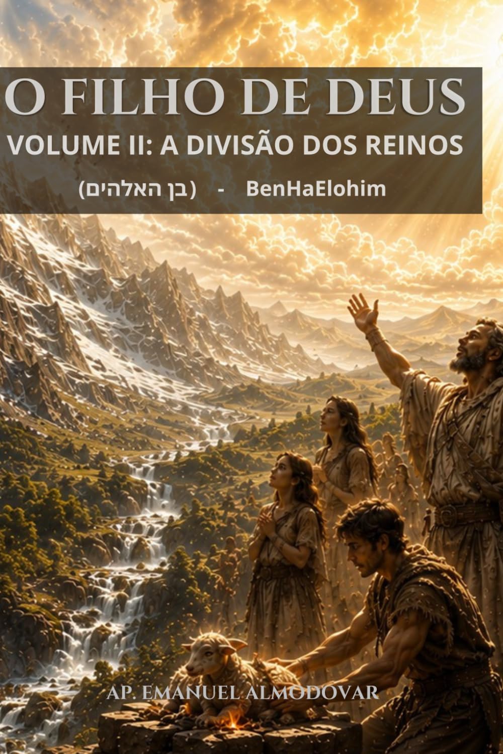 O FILHO DE DEUS - VOL 2: A DIVISÃO DOS REINOS: DO DOMÍNIO DA TERRA - AO JUGO DOS CAÍDOS