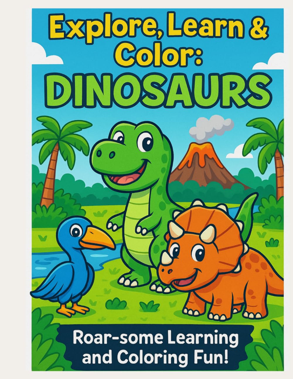 Explore, Learn & Color: Dinosaurs: A Jurassic Journey of Fun and Creativity!
