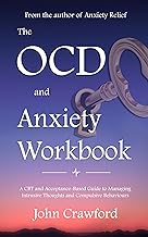 Cover of The OCD and Anxiety Workbook: A CBT and Acceptance-Based Guide to Managing Intrusive Thoughts and Compulsive Behaviours (Anxiety Relief Book 5)