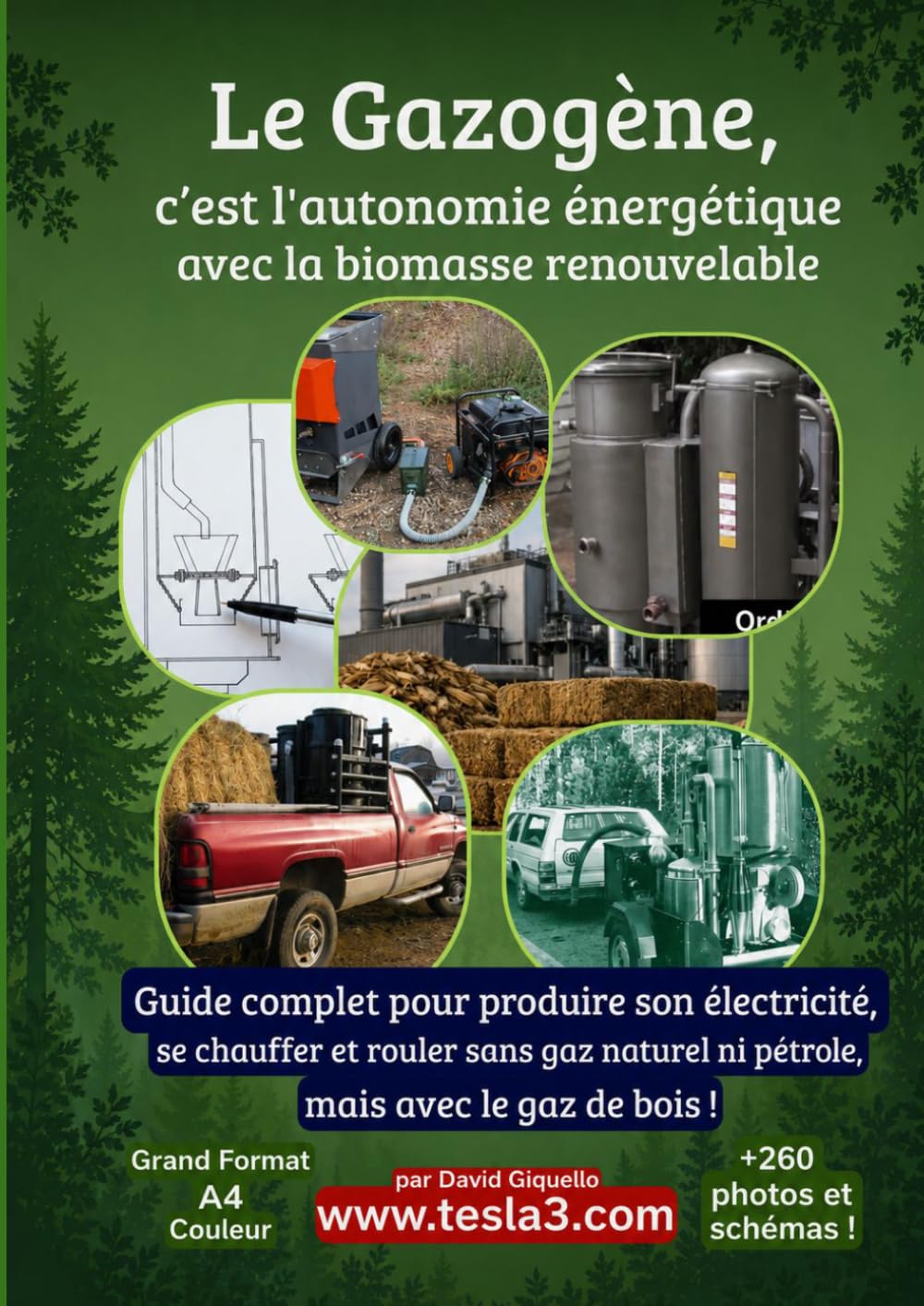 Le Gazogène, c’est l'autonomie énergétique avec la biomasse renouvelable: Guide complet pour produire son électricité, se chauffer et rouler sans gaz naturel ni pétrole, mais avec le gaz de bois